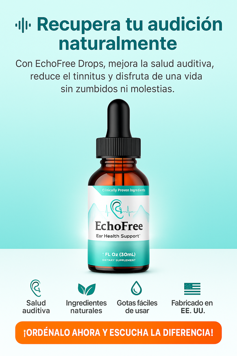 🔊👂EchoFree Drops – ¡Di adiós al tinnitus y recupera tu audición naturalmente!